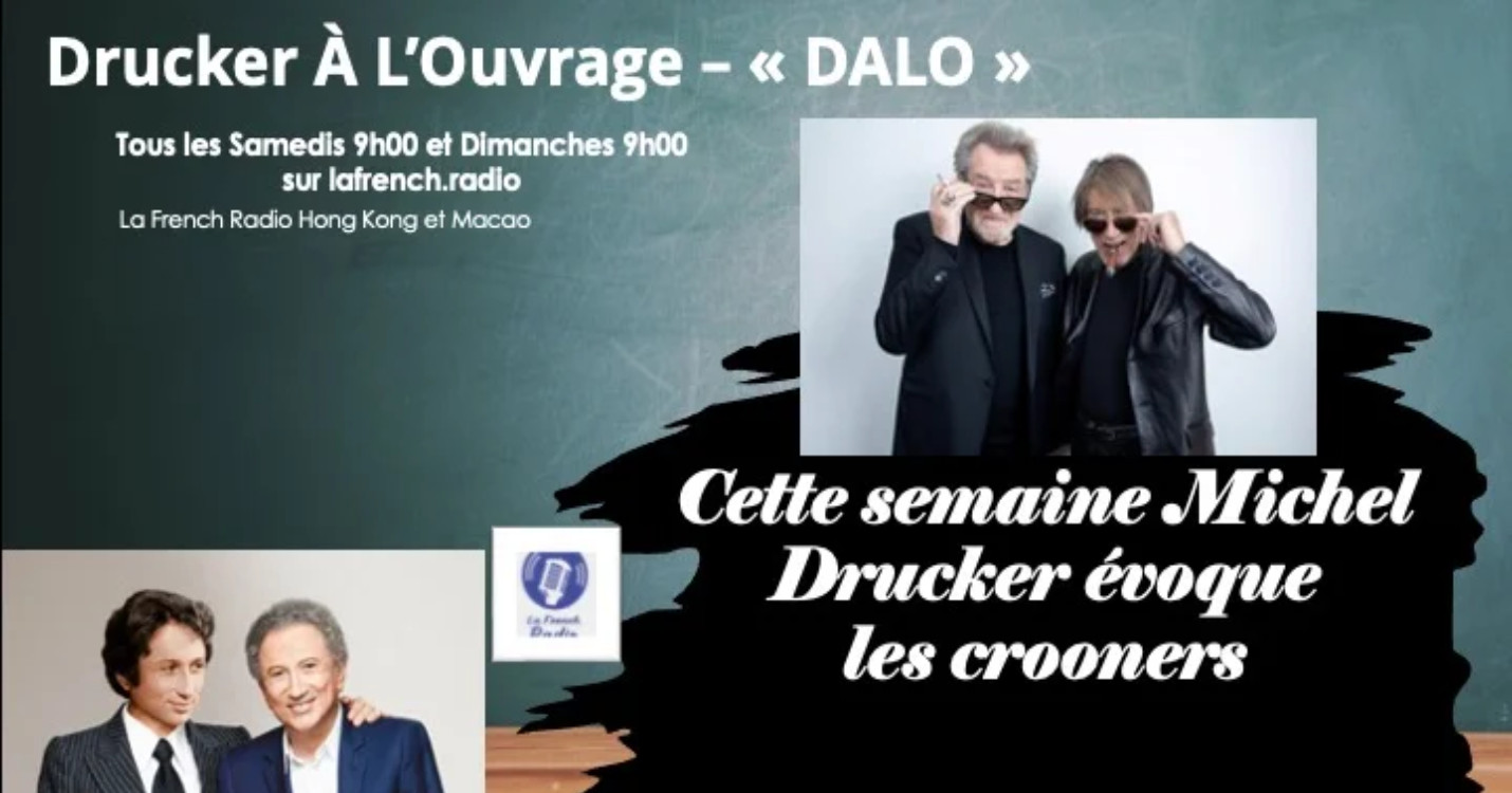 « Drucker A L’Ouvrage-DALO » – “Crooners jamais crâneurs