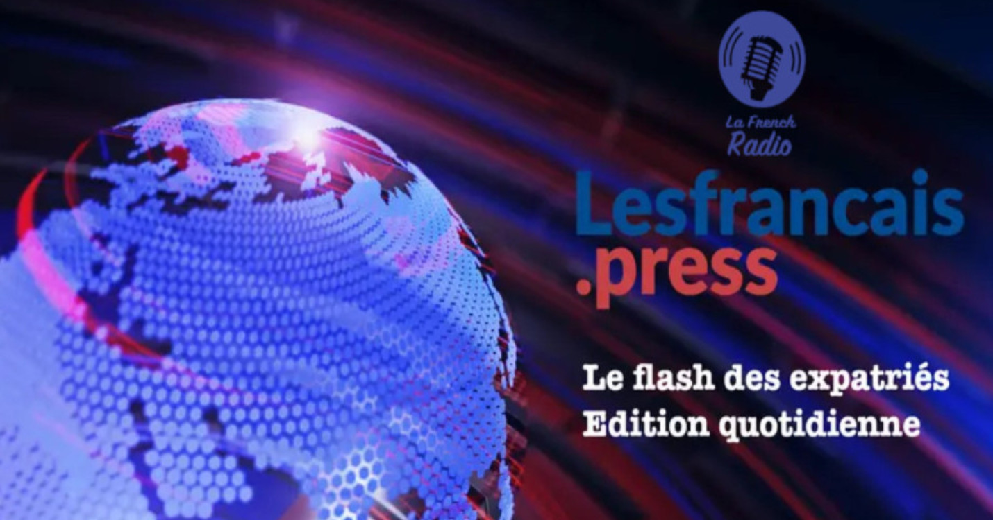 Flash quotidien des expatriés – Édition du 19.04.24