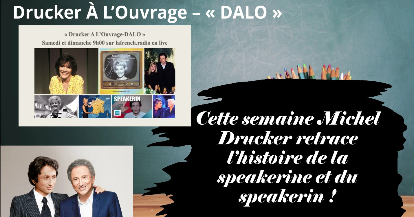 « Drucker A L’Ouvrage -“DALO” : Qui S’Y Frotte…Speakerines ! »
